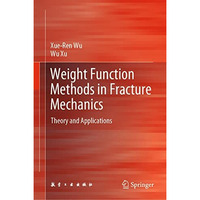 Weight Function Methods in Fracture Mechanics: Theory and Applications [Hardcover]