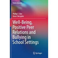 Well-Being, Positive Peer Relations and Bullying in School Settings [Paperback]