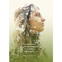 Wellbeing and Self-Transformation in Natural Landscapes [Paperback]