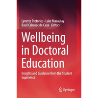 Wellbeing in Doctoral Education: Insights and Guidance from the Student Experien [Paperback]