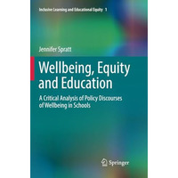 Wellbeing, Equity and Education: A Critical Analysis of Policy Discourses of Wel [Paperback]