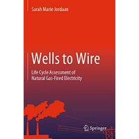 Wells to Wire: Life Cycle Assessment of Natural Gas-Fired Electricity [Paperback]