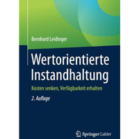 Wertorientierte Instandhaltung: Kosten senken, Verf?gbarkeit erhalten [Paperback]