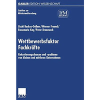 Wettbewerbsfaktor Fachkr?fte: Rekrutierungschancen und -probleme von kleinen und [Paperback]