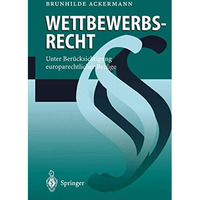 Wettbewerbsrecht: Unter Ber?cksichtigung europarechtlicher Bez?ge [Paperback]