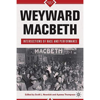 Weyward Macbeth: Intersections of Race and Performance [Hardcover]