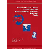 When Continents Collide: Geodynamics and Geochemistry of Ultrahigh-Pressure Rock [Paperback]