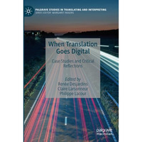 When Translation Goes Digital: Case Studies and Critical Reflections [Paperback]