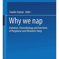 Why We Nap: Evolution, Chronobiology, and Functions of Polyphasic and Ultrashort [Paperback]