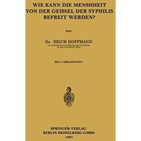 Wie Kann die Menschheit von der Geissel der Syphilis Befreit Werden? [Paperback]