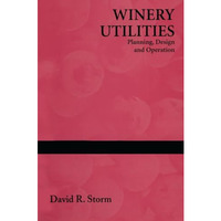 Winery Utilities: Planning, Design and Operation [Paperback]