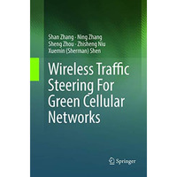 Wireless Traffic Steering For Green Cellular Networks [Paperback]