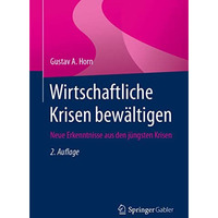 Wirtschaftliche Krisen bew?ltigen: Neue Erkenntnisse aus den j?ngsten Krisen [Paperback]