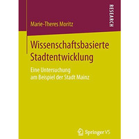 Wissenschaftsbasierte Stadtentwicklung: Eine Untersuchung am Beispiel der Stadt  [Paperback]