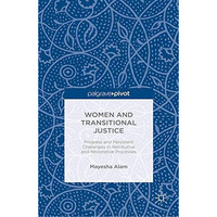 Women and Transitional Justice: Progress and Persistent Challenges in Retributiv [Paperback]