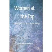 Women at the Top: Challenges, Choices and Change [Hardcover]