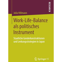 Work-Life-Balance als politisches Instrument: Staatliche Genderkonstruktionen un [Paperback]