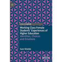 Working Class Female Students' Experiences of Higher Education: Identities, Choi [Hardcover]