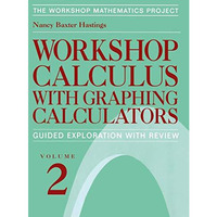 Workshop Calculus with Graphing Calculators: Guided Exploration with Review [Paperback]