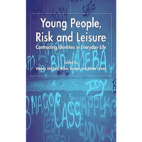 Young People, Risk and Leisure: Constructing Identities in Everyday Life [Hardcover]