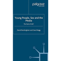 Young People, Sex and the Media: The Facts of Life? [Paperback]