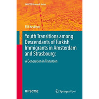 Youth Transitions among Descendants of Turkish Immigrants in Amsterdam and Stras [Hardcover]