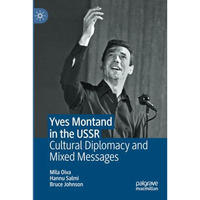 Yves Montand in the USSR: Cultural Diplomacy and Mixed Messages [Paperback]