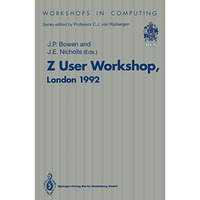 Z User Workshop, London 1992: Proceedings of the Seventh Annual Z User Meeting,  [Paperback]