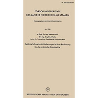 Zeitliche Schwerkraft-?nderungen in ihrer Bedeutung f?r die praktische Gravimetr [Paperback]