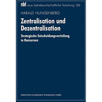 Zentralisation und Dezentralisation: Strategische Entscheidungsverteilung in Kon [Paperback]