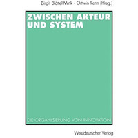 Zwischen Akteur und System: Die Organisierung von Innovation [Paperback]