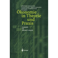 ?konomie in Theorie und Praxis: Festschrift f?r Helmut Frisch [Paperback]