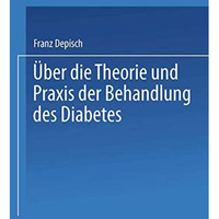 ?ber die Theorie und Praxis der Behandlung des Diabetes [Paperback]