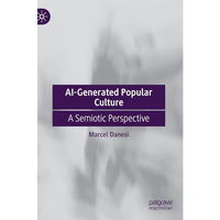 AI-Generated Popular Culture: A Semiotic Perspective [Hardcover]