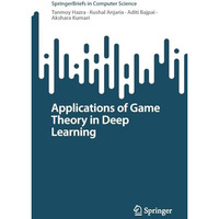 Applications of Game Theory in Deep Learning [Paperback]