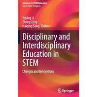 Disciplinary and Interdisciplinary Education in STEM: Changes and Innovations [Hardcover]