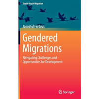 Gendered Migrations: Navigating Challenges and Opportunities for Development [Hardcover]