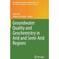 Groundwater Quality and Geochemistry in Arid and Semi-Arid Regions [Hardcover]