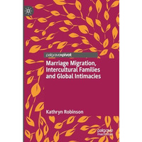 Marriage Migration, Intercultural Families and Global Intimacies [Hardcover]