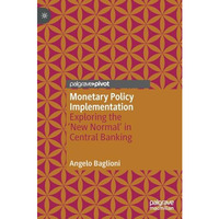 Monetary Policy Implementation: Exploring the 'New Normal' in Central Banking [Hardcover]