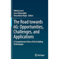 The Road towards 6G: Opportunities, Challenges, and Applications: A Comprehensiv [Hardcover]