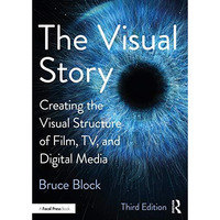 The Visual Story: Creating the Visual Structure of Film, TV, and Digital Media [Paperback]