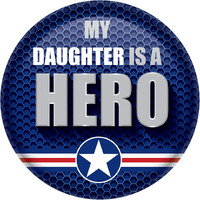 My Daughter Is A Hero Button