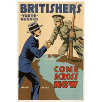 Britishers, You're Needed--Come Across Now, 1917-Paper Art-26"x38"