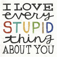 I Love Every Stupid Thing About You -Paper Art-32"x32"