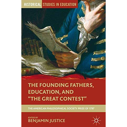 The Founding Fathers, Education, and  The Great Contest : The American Philosoph [Paperback]