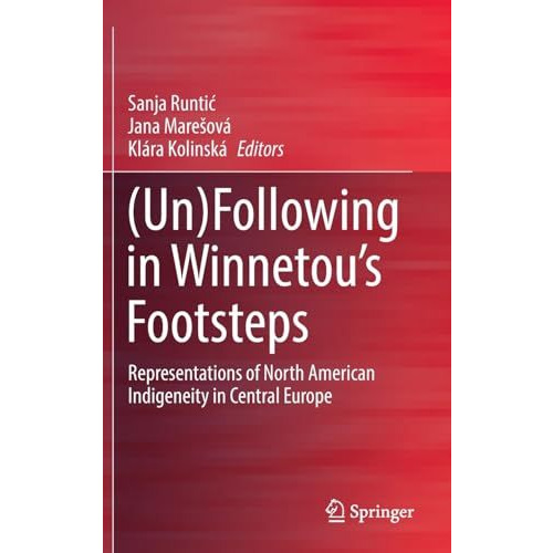 (Un)Following in Winnetous Footsteps: Representations of North American Indigen [Hardcover]