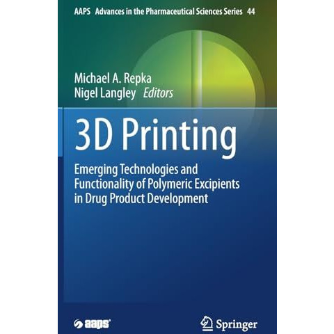 3D Printing: Emerging Technologies and Functionality of Polymeric Excipients in  [Hardcover]