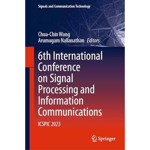 6th International Conference on Signal Processing and Information Communications [Hardcover]