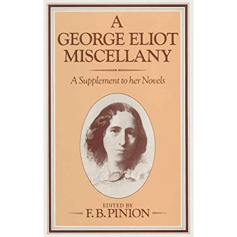 A George Eliot Miscellany: A Supplement to her Novels [Paperback]